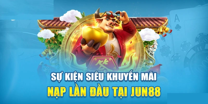 Khuyến Mãi Jun88 - Tổng Hợp Chương Trình Ưu Đãi Hấp Dẫn Nhất 2025 Khuyến mãi tại Jun88 cho thẻ nạp đầu tiên