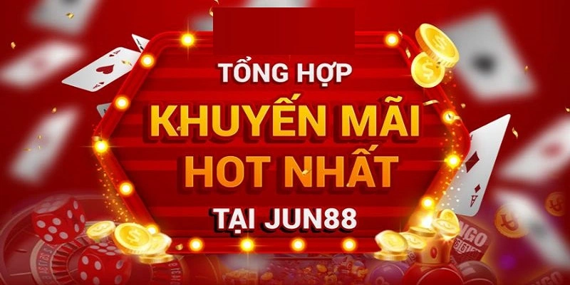 Khuyến Mãi Jun88 - Tổng Hợp Chương Trình Ưu Đãi Hấp Dẫn Nhất 2025 Những chương trình khuyến mãi siêu hấp dẫn Jun88