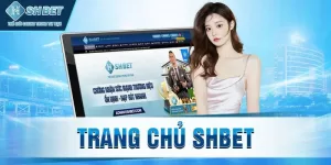 Tổng quan về nhà cái SHBET